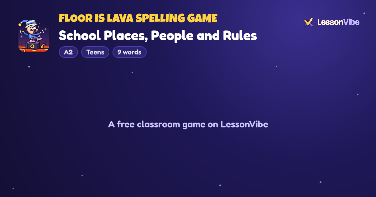 Floor Is Lava Spelling Game: School Places, People and Rules (A2, Teens, 9 words)