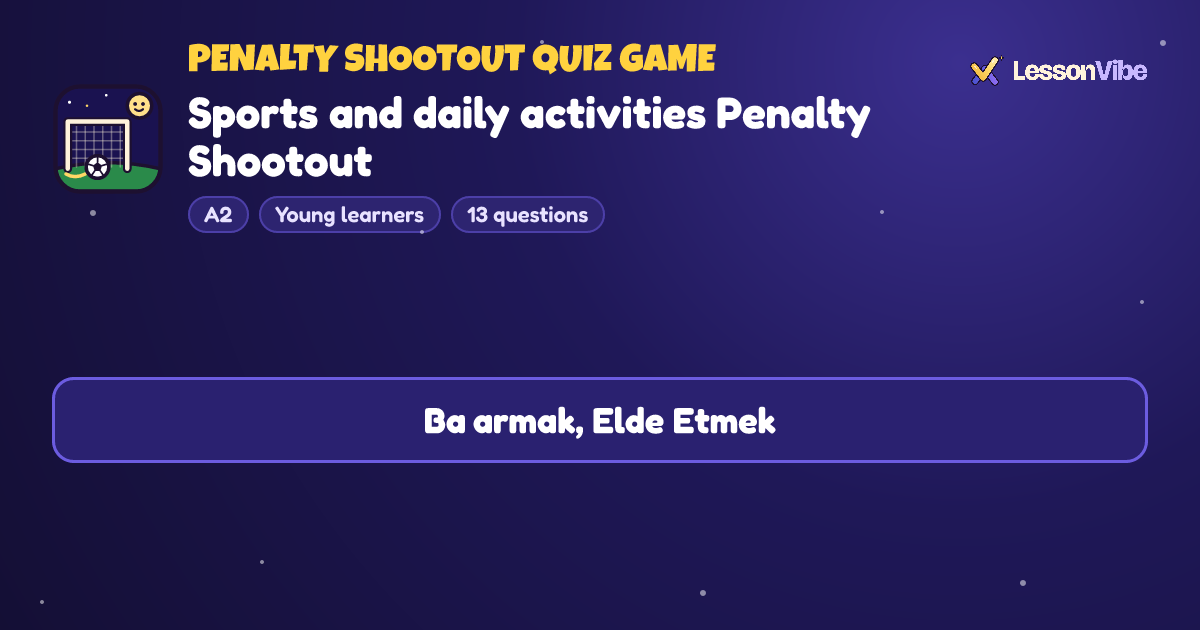 Penalty Shootout Quiz Game: Sports and daily activities Penalty Shootout (A2, Young learners, 13 questions)