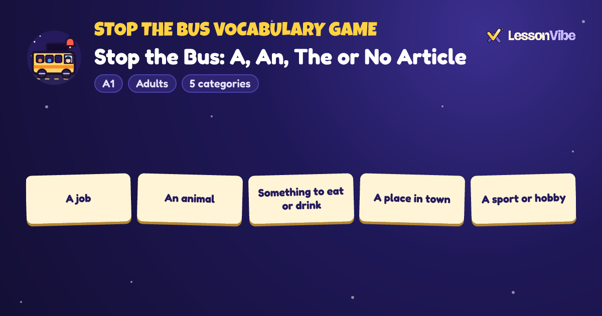 Stop the Bus Vocabulary Game: Stop the Bus: A, An, The or No Article (A1, Adults, 5 categories)