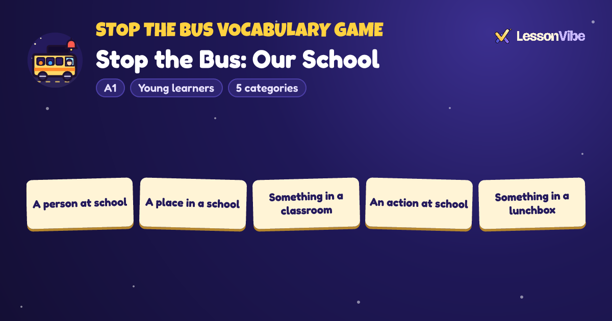 Stop the Bus Vocabulary Game: Stop the Bus: Our School (A1, Young learners, 5 categories)