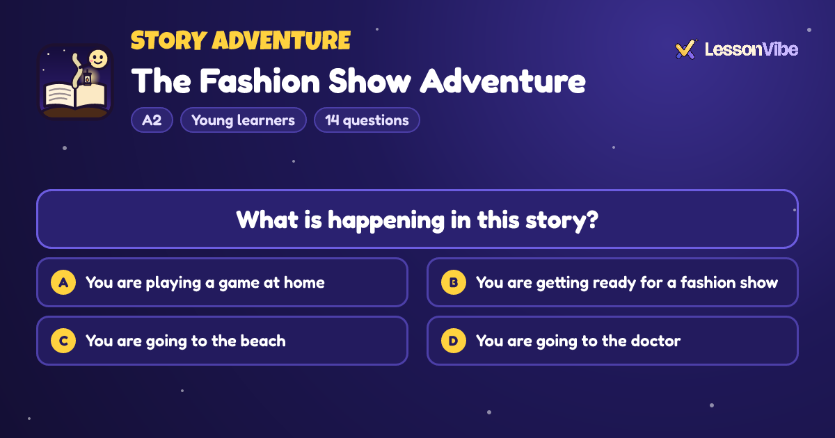 Story Adventure: The Fashion Show Adventure (A2, Young learners, 14 questions)