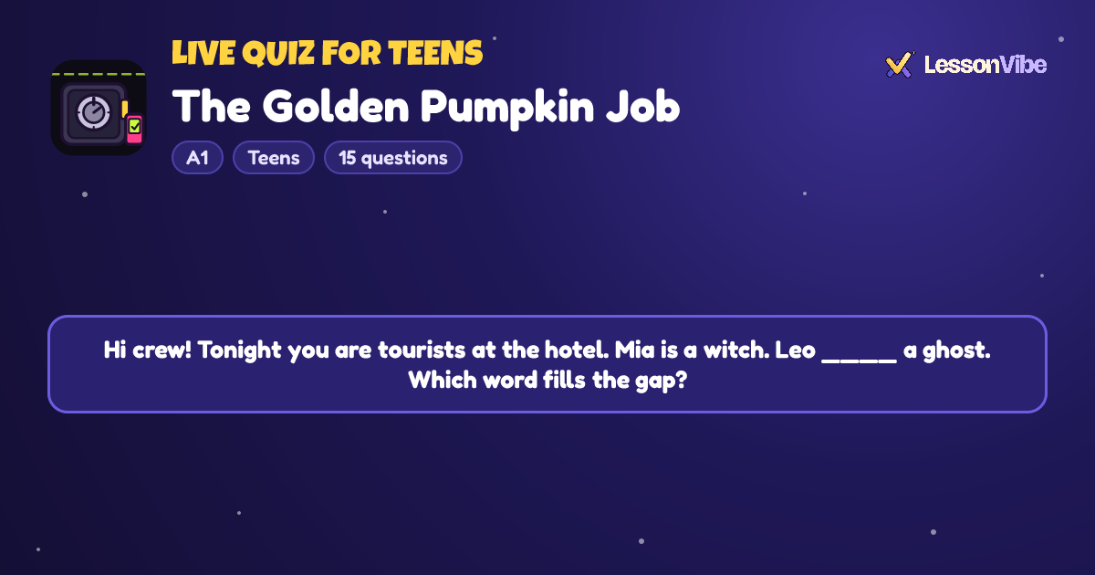 Live Quiz for Teens: The Golden Pumpkin Job (A1, Teens, 15 questions)