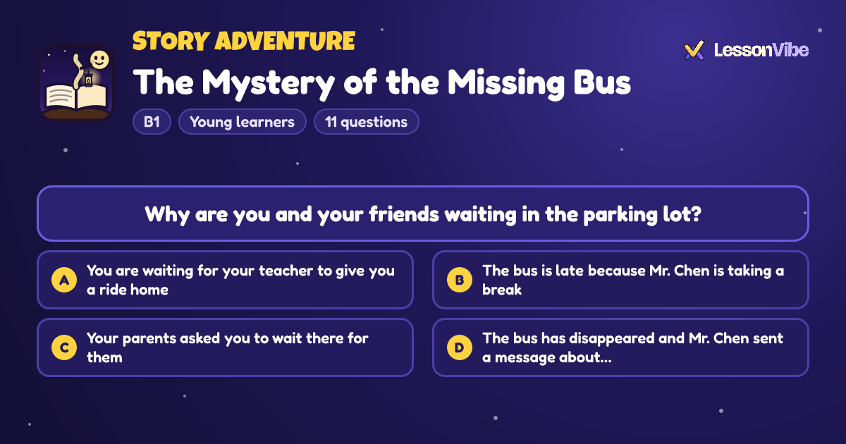 Story Adventure: The Mystery of the Missing Bus (B1, Young learners, 11 questions)