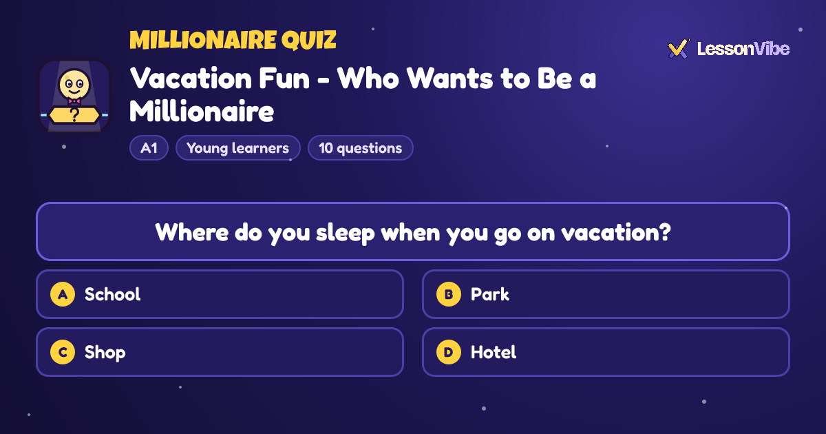 Millionaire Quiz: Vacation Fun - Who Wants to Be a Millionaire (A1, Young learners, 10 questions)