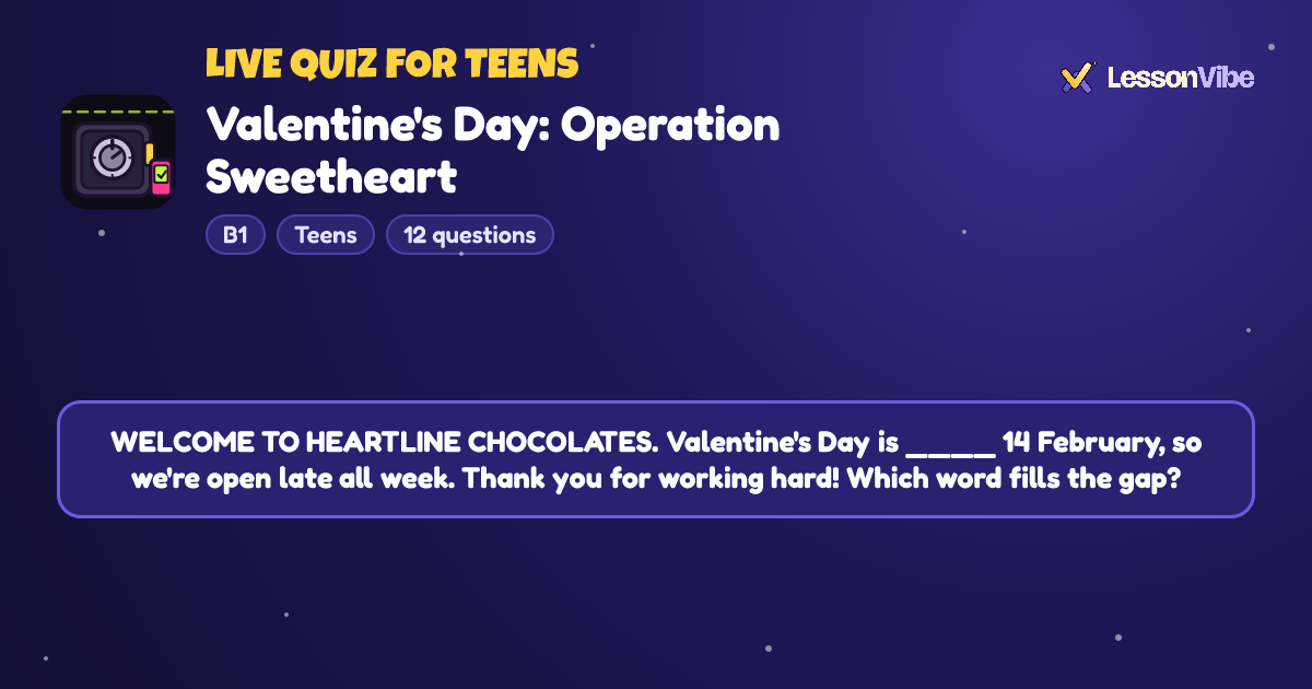 Live Quiz for Teens: Valentine's Day: Operation Sweetheart (B1, Teens, 12 questions)
