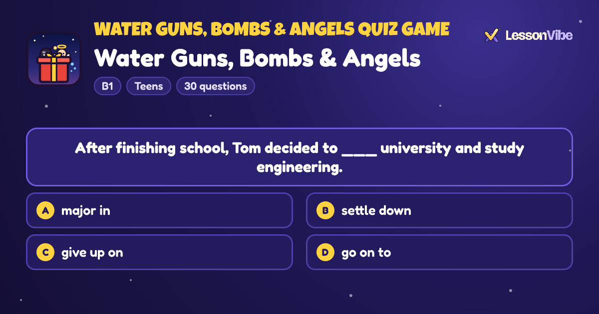Water Guns, Bombs & Angels Quiz Game: Water Guns, Bombs & Angels (B1, Teens, 30 questions)