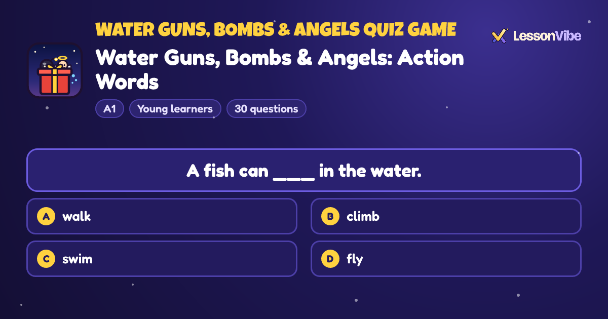 Water Guns, Bombs & Angels Quiz Game: Water Guns, Bombs & Angels: Action Words (A1, Young learners, 30 questions)