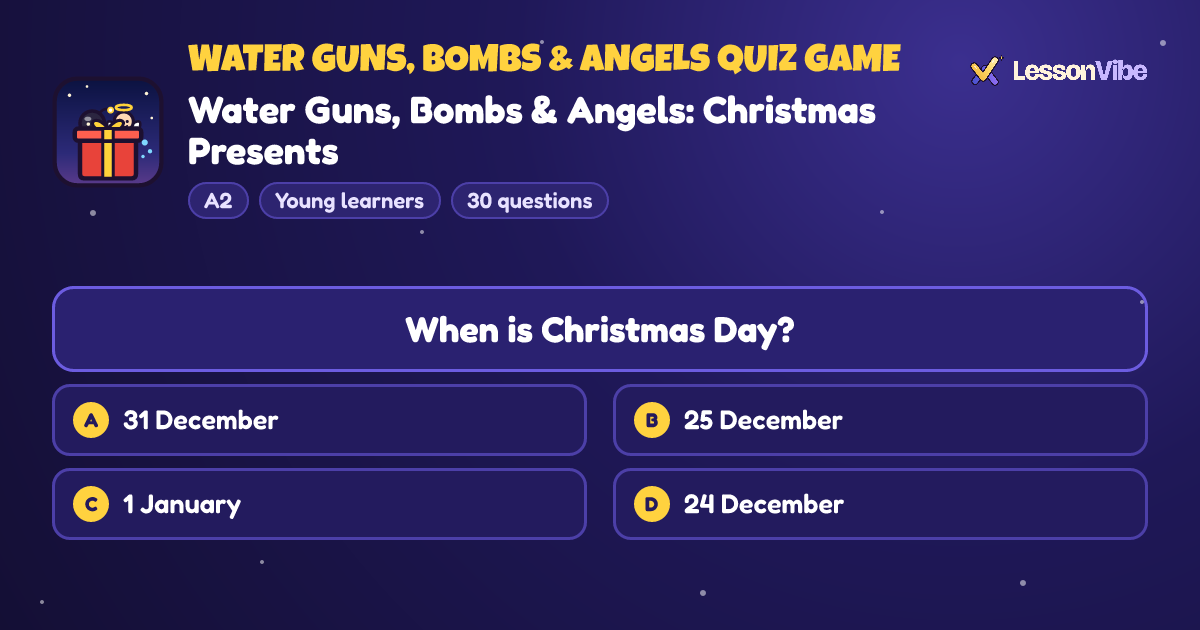 Water Guns, Bombs & Angels Quiz Game: Water Guns, Bombs & Angels: Christmas Presents (A2, Young learners, 30 questions)