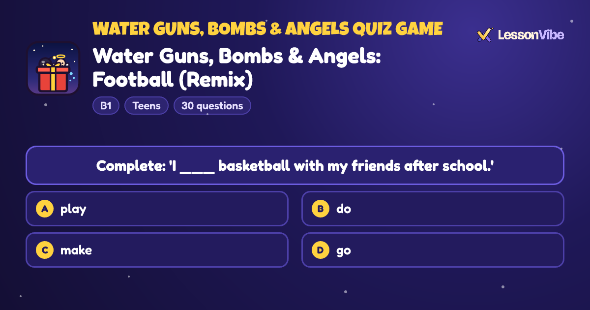 Water Guns, Bombs & Angels Quiz Game: Water Guns, Bombs & Angels: Football (Remix) (B1, Teens, 30 questions)