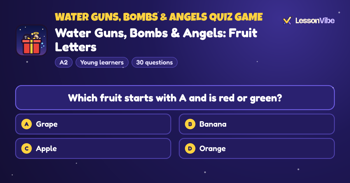 Water Guns, Bombs & Angels Quiz Game: Water Guns, Bombs & Angels: Fruit Letters (A2, Young learners, 30 questions)