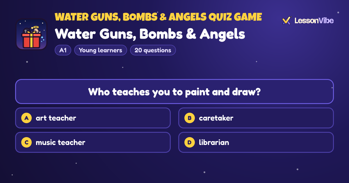 Water Guns, Bombs & Angels Quiz Game: Water Guns, Bombs & Angels (A1, Young learners, 20 questions)