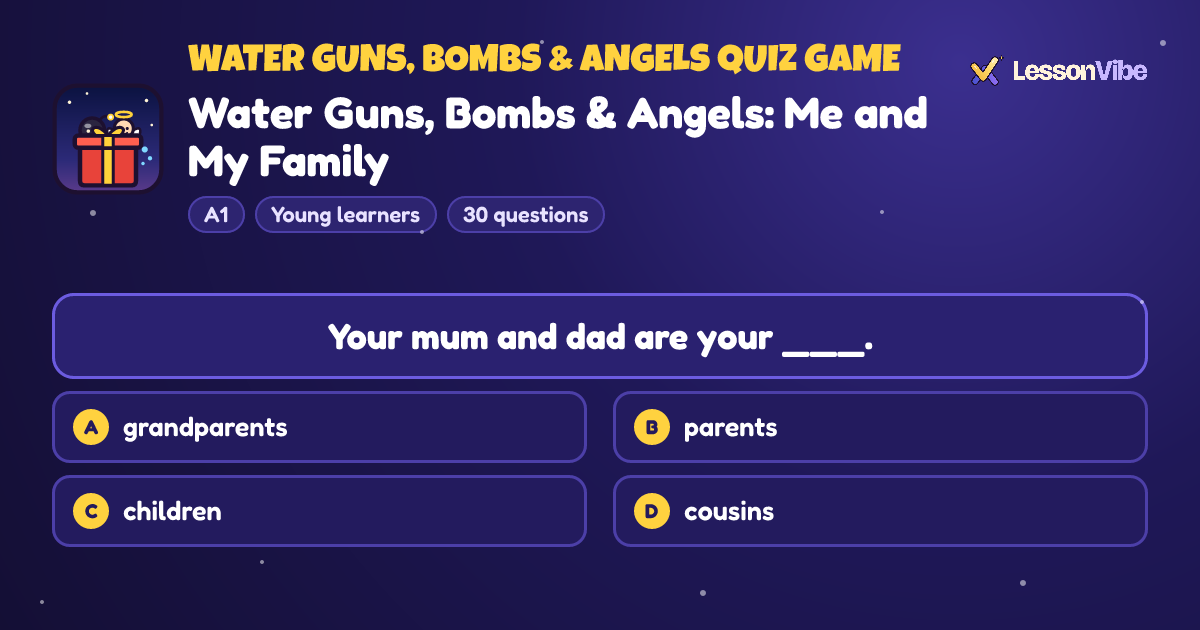 Water Guns, Bombs & Angels Quiz Game: Water Guns, Bombs & Angels: Me and My Family (A1, Young learners, 30 questions)