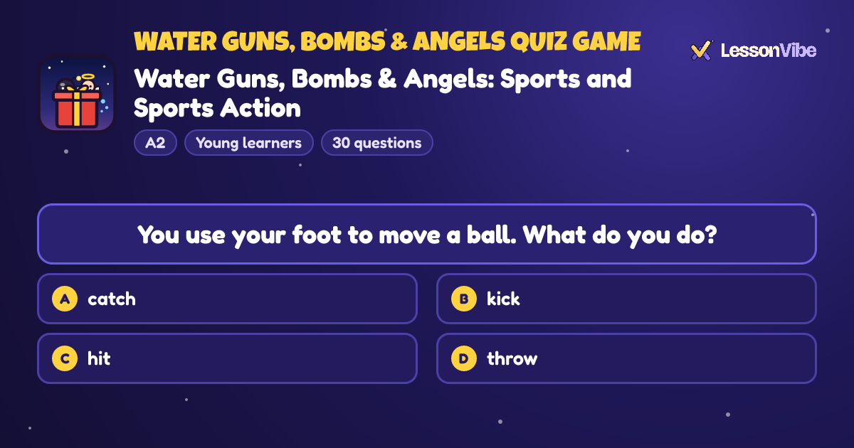 Water Guns, Bombs & Angels Quiz Game: Water Guns, Bombs & Angels: Sports and Sports Action (A2, Young learners, 30 questions)