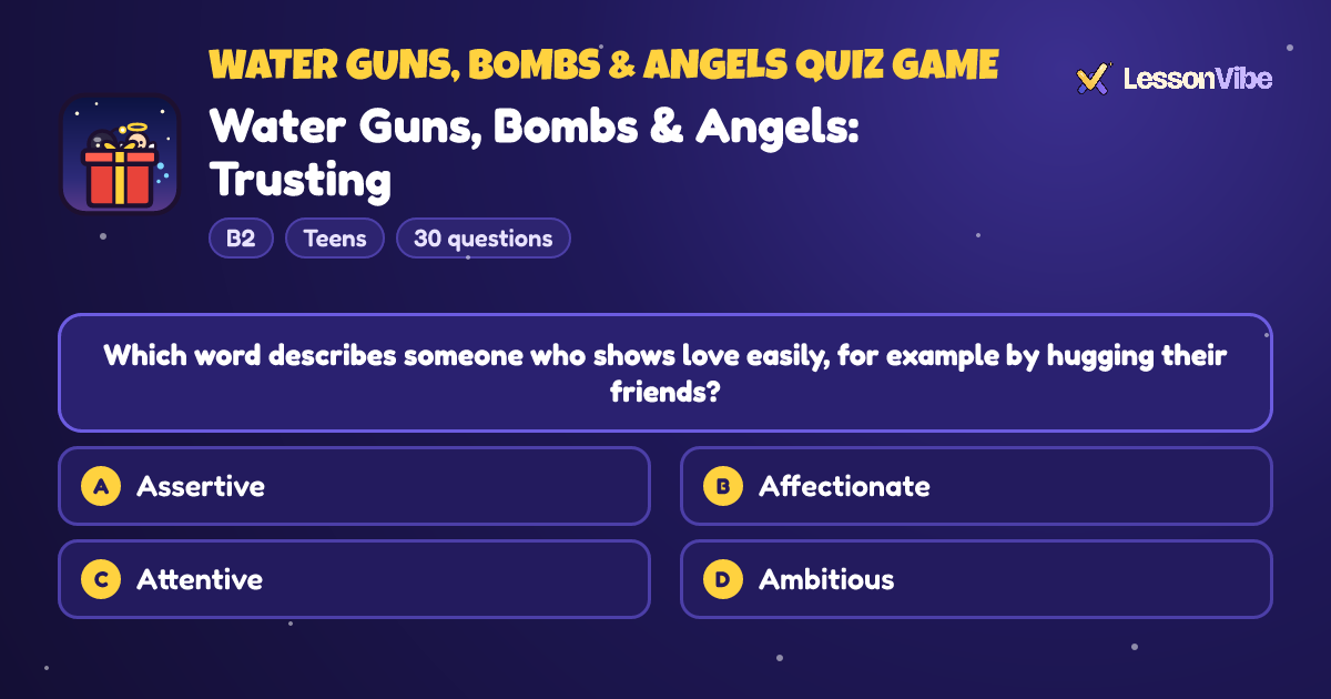 Water Guns, Bombs & Angels Quiz Game: Water Guns, Bombs & Angels: Trusting (B2, Teens, 30 questions)