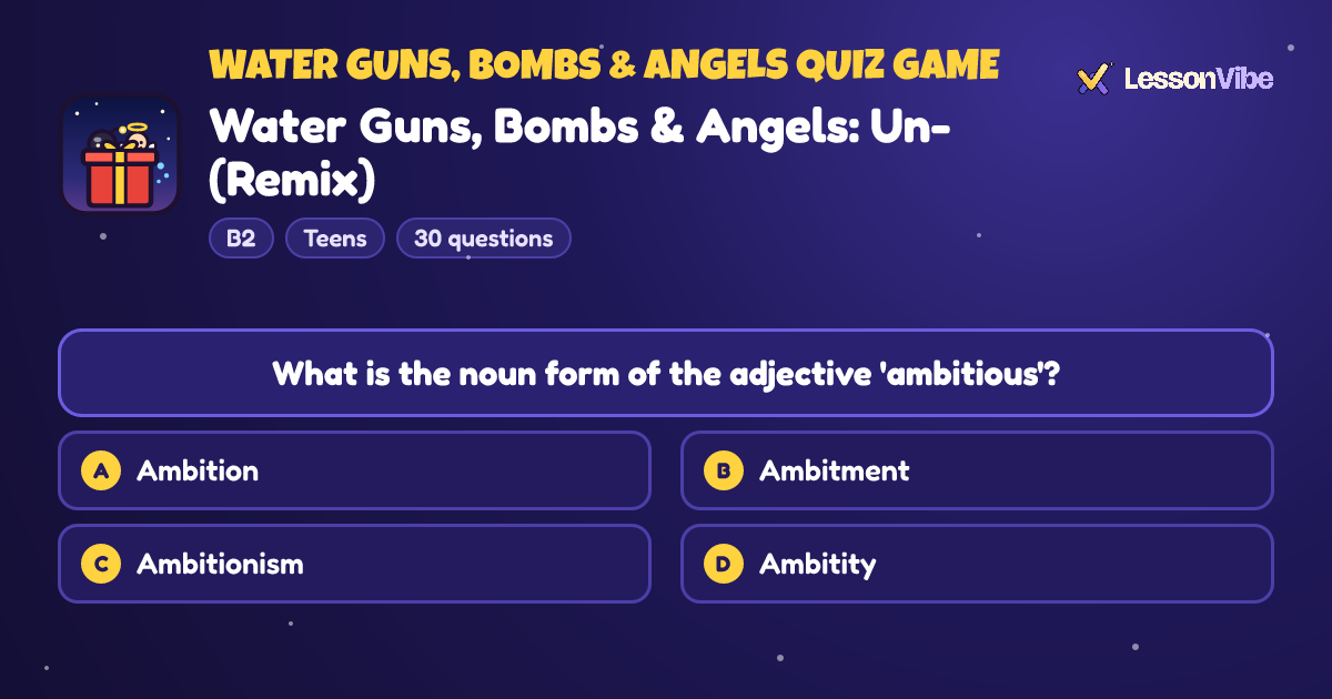 Water Guns, Bombs & Angels Quiz Game: Water Guns, Bombs & Angels: Un- (Remix) (B2, Teens, 30 questions)
