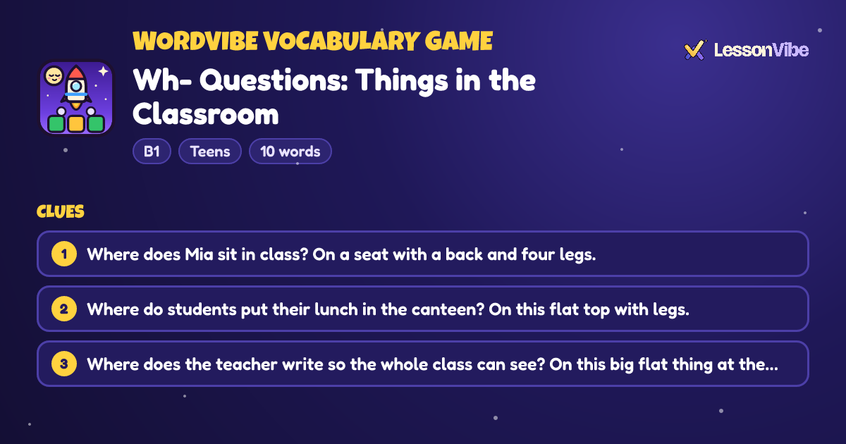 WordVibe Vocabulary Game: Wh- Questions: Things in the Classroom (B1, Teens, 10 words)