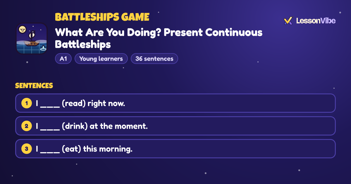 Battleships Game: What Are You Doing? Present Continuous Battleships (A1, Young learners, 36 sentences)