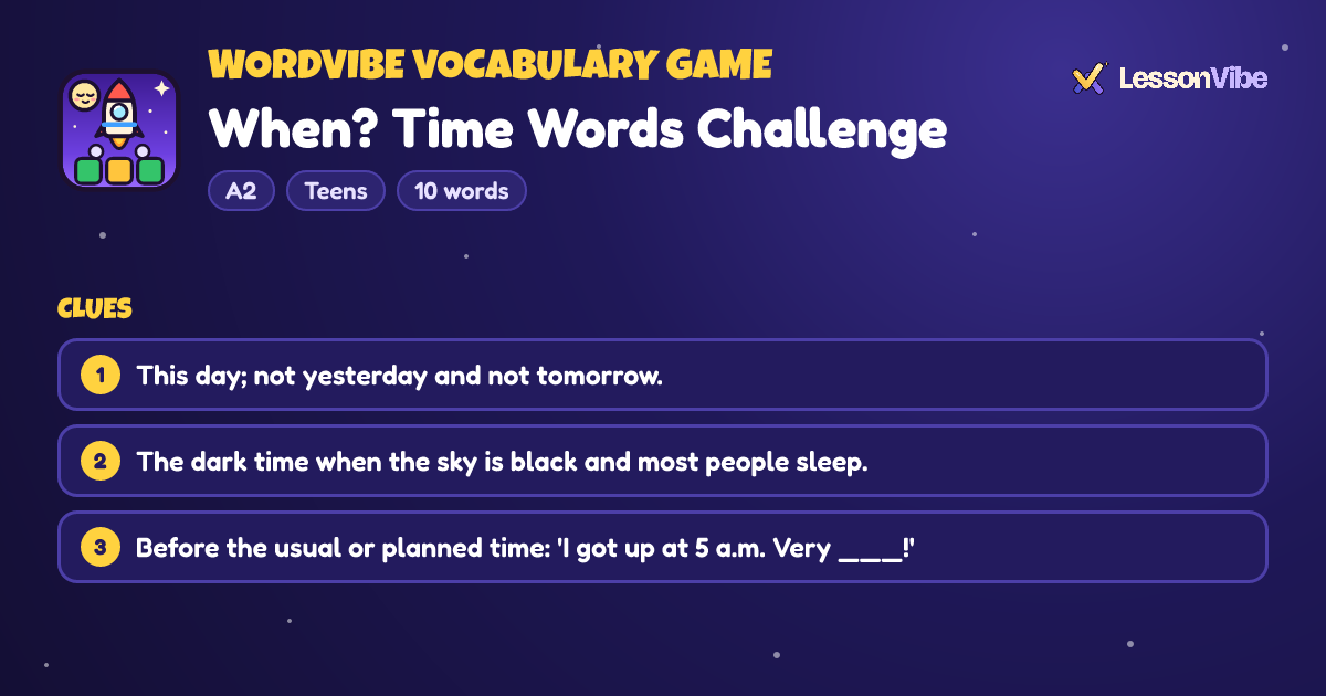 WordVibe Vocabulary Game: When? Time Words Challenge (A2, Teens, 10 words)