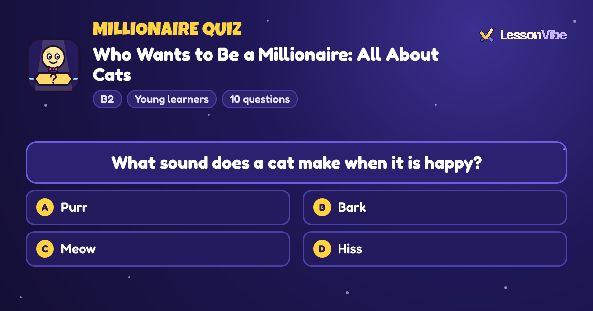 Millionaire Quiz: Who Wants to Be a Millionaire: All About Cats (B2, Young learners, 10 questions)