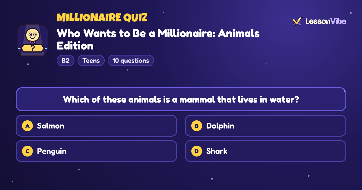 Millionaire Quiz: Who Wants to Be a Millionaire: Animals Edition (B2, Teens, 10 questions)