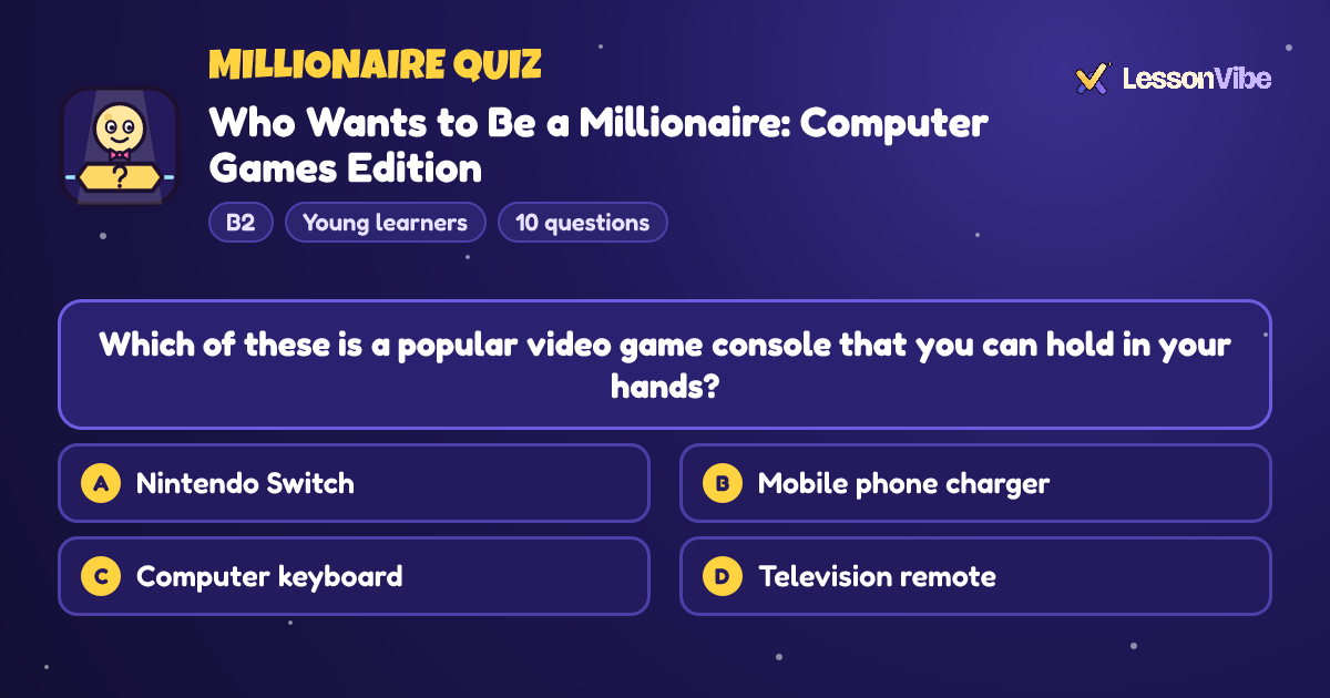 Millionaire Quiz: Who Wants to Be a Millionaire: Computer Games Edition (B2, Young learners, 10 questions)