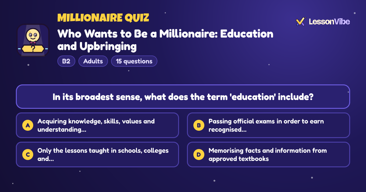 Millionaire Quiz: Who Wants to Be a Millionaire: Education and Upbringing (B2, Adults, 15 questions)