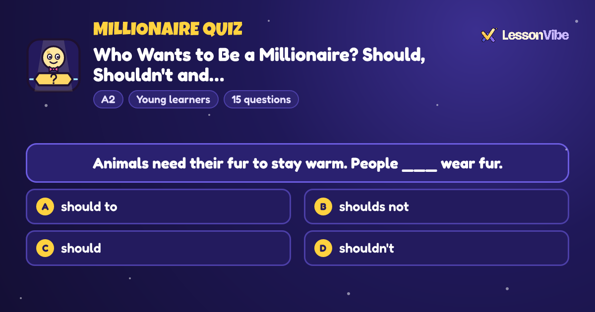 Millionaire Quiz: Who Wants to Be a Millionaire? Should, Shouldn't and… (A2, Young learners, 15 questions)