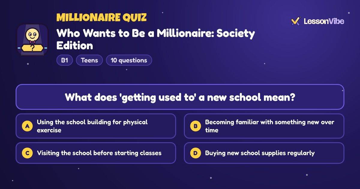 Millionaire Quiz: Who Wants to Be a Millionaire: Society Edition (B1, Teens, 10 questions)