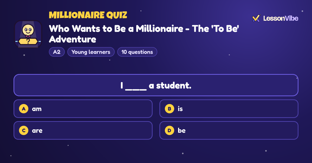Millionaire Quiz: Who Wants to Be a Millionaire - The 'To Be' Adventure (A2, Young learners, 10 questions)