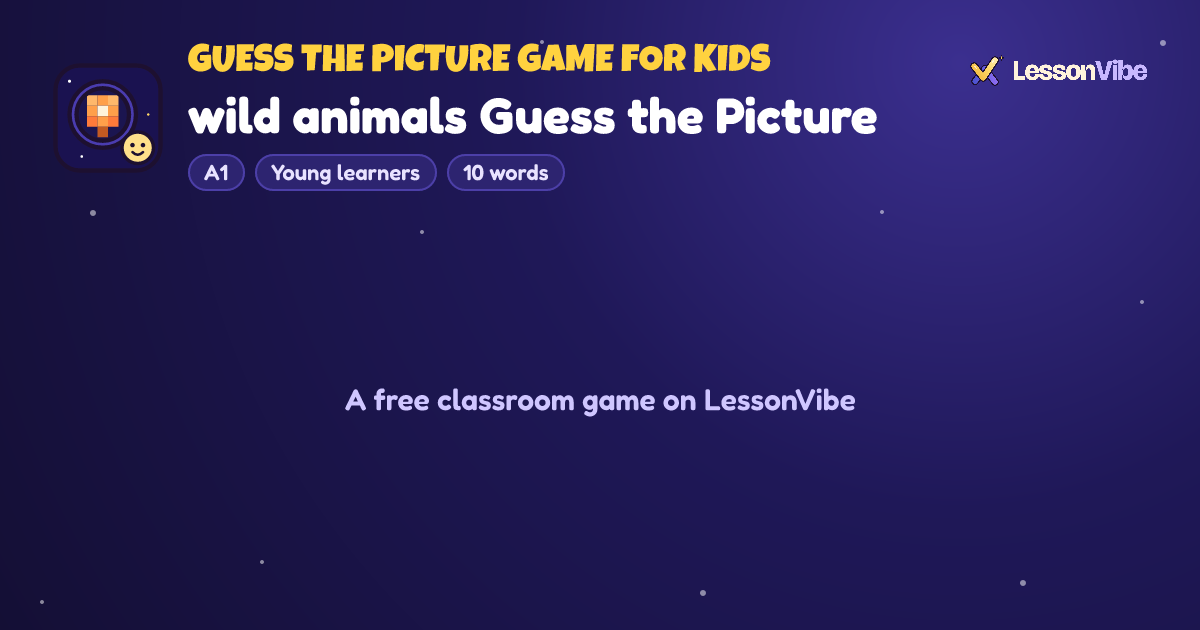 Guess the Picture Game for Kids: wild animals Guess the Picture (A1, Young learners, 10 words)