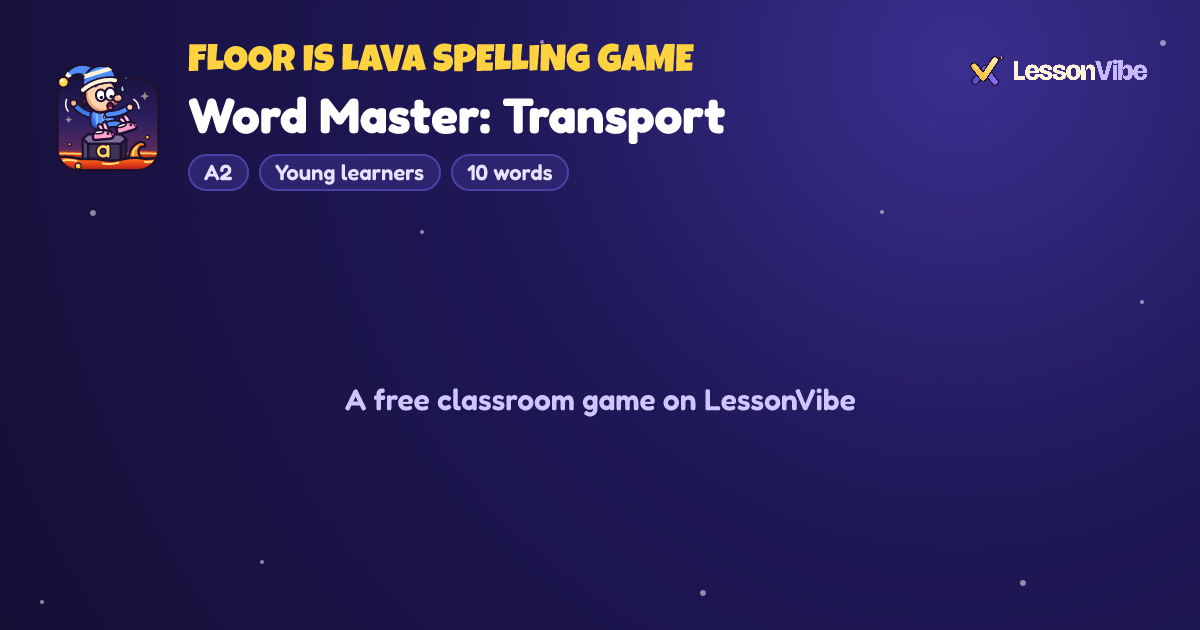 Floor Is Lava Spelling Game: Word Master: Transport (A2, Young learners, 10 words)
